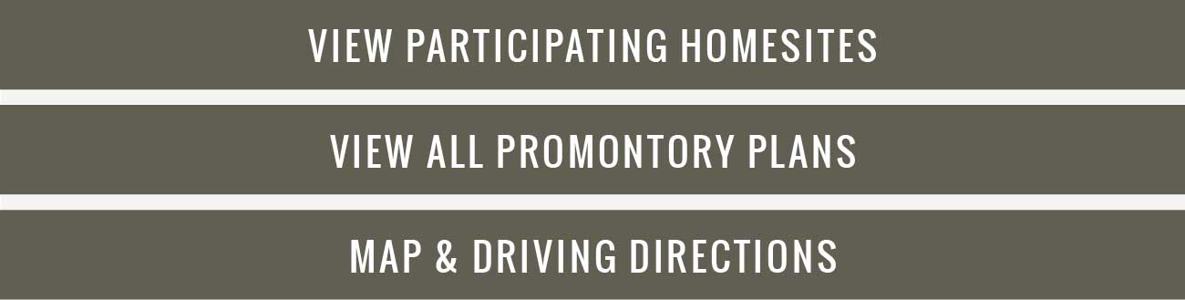 VIEW PARTICIPATING HOMESITES - VIEW ALL PROMONTORY PLANS - MAP & DRIVING DIRECTIONS