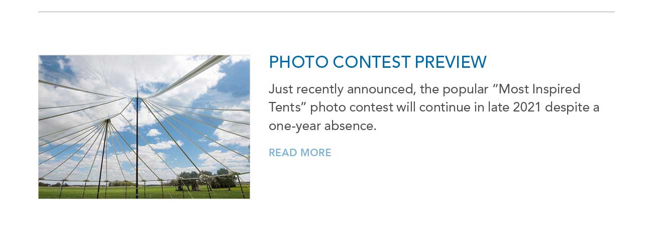 PHOTO CONTEST PREVIEW — 
     						Just recently announced, the popular 'Most Inspired Tents' photo contest will continue in late 2021 despite a one-year absence. — READ MORE